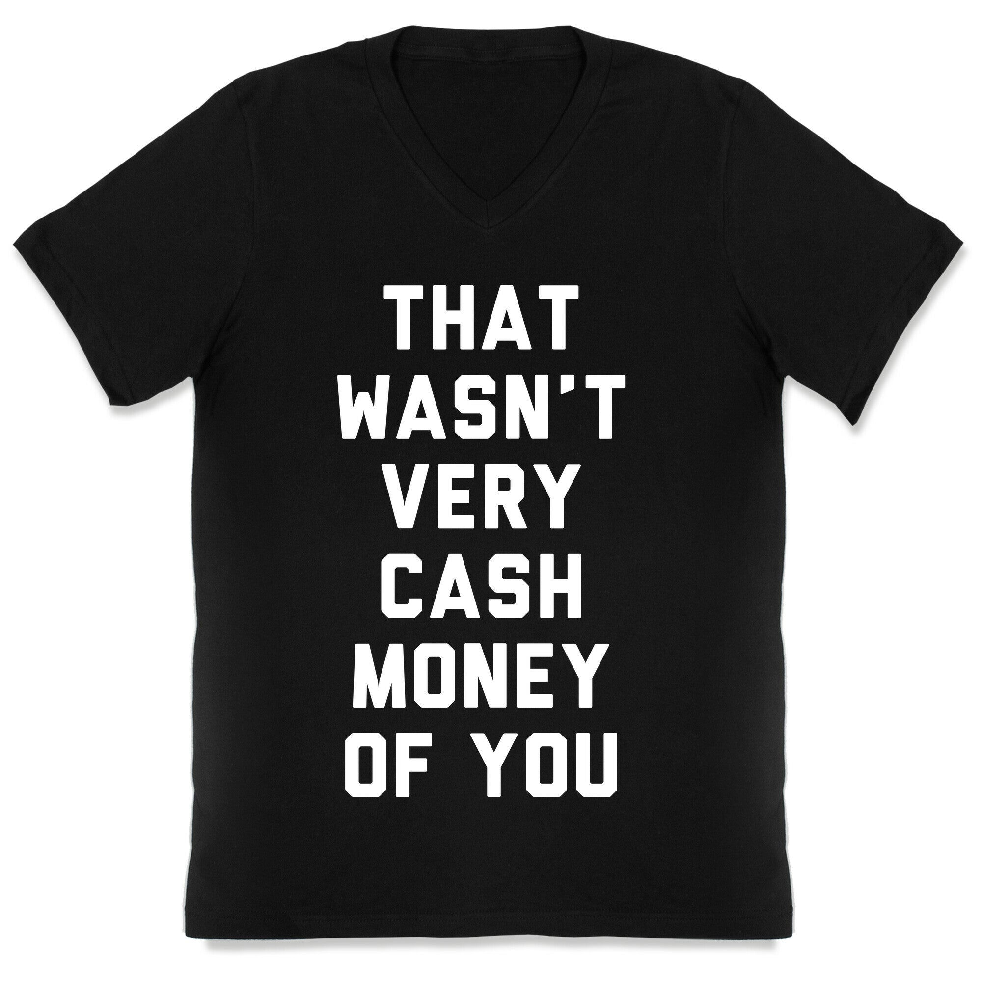 That Wasn't Very Cash Money Of You V-Neck